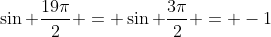 \sin \frac{19\pi}{2} = \sin \frac{3\pi}{2} = -1