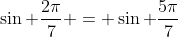 \sin \frac{2\pi}{7} = \sin \frac{5\pi}{7}