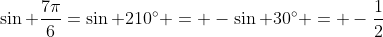 \sin \frac{7\pi}{6}=\sin 210^\circ = -\sin 30^\circ = -\frac{1}{2}