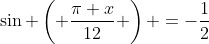 \sin \left( \frac{\pi x}{12} \right) =-\frac{1}{2}