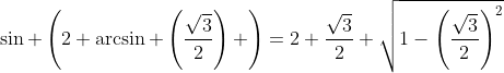\sin \left(2 \arcsin \left(\frac{\sqrt{3}}{2}\right) \right)=2 \frac{\sqrt{3}}{2} \sqrt{1-\left(\frac{\sqrt{3}}{2}\right)^2}