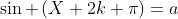 \sin \left(X+2k \pi\right)=a