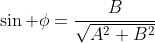 \sin \phi=\frac{B}{\sqrt{A^2+B^2}}