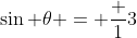 \sin \theta = \frac 13