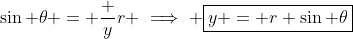 \sin \theta = \frac yr \implies \boxed{y = r \sin \theta}