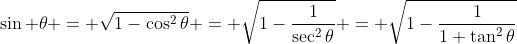 \sin \theta = \sqrt{1-\cos^2\theta} = \sqrt{1-\frac{1}{\sec^2\theta}} = \sqrt{1-\frac{1}{1+\tan^2\theta}}