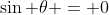 \sin \theta = 0