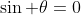 \sin \theta=0