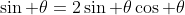 \sin \theta=2\sin \theta\cos \theta