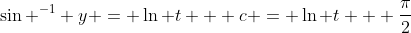 \sin ^{-1} y = \ln t + c = \ln t + \frac{\pi}{2}