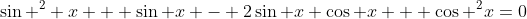 \sin ^2 x + \sin x - 2\sin x \cos x + \cos ^2x=0