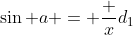 \sin {a} = \frac {x}{d_1}
