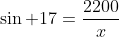 \sin 17=\frac{2200}{x}