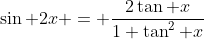 \sin 2x = \frac{2\tan x}{1+\tan^2 x}