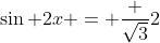 \sin 2x = \frac {\sqrt{3}}2