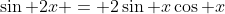 \sin 2x = 2\sin x\cos x