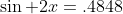 \sin 2x=.4848