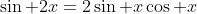 \sin 2x=2\sin x\cos x