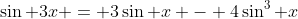 \sin 3x = 3\sin x - 4\sin^3 x