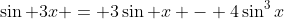 \sin 3x = 3\sin x - 4\sin^3x