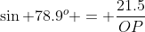 \sin 78.9^o = \frac{21.5}{OP}