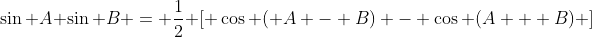 \sin A \sin B = \frac{1}{2} \left[ \cos ( A - B) - \cos (A + B) \right]
