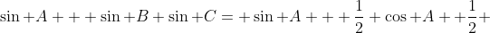 \sin A + \sin B \sin C= \sin A + \frac{1}{2} \cos A +\frac{1}{2} 