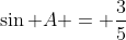 \sin A = \frac{3}{5}