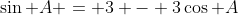 \sin A = 3 - 3\cos A