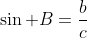 \sin B=\frac{b}{c}