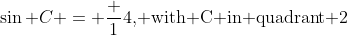 \sin C = \frac {1}{4}\text{, with C in quadrant 2}