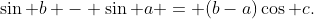 \sin b - \sin a = (b-a)\cos c.