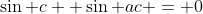 \sin c +\sin ac = 0