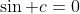 \sin c=0