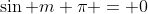 \sin m \pi = 0