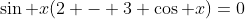 \sin x(2 - 3 \cos x)=0