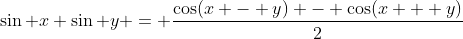 \sin x \sin y = \frac{\cos(x - y) - \cos(x + y)}{2}