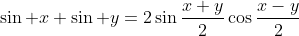 \sin x+\sin y=2\sin\frac{x+y}{2}\cos\frac{x-y}{2}