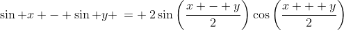 \sin x - \sin y \:= \:2\sin\left(\frac{x - y}{2}\right)\cos\left(\frac{x + y}{2}\right)