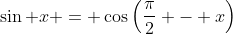 \sin x = \cos\left(\frac{\pi}2 - x\right)