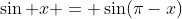 \sin x = \sin(\pi-x)