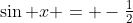 \sin x = -\tfrac12