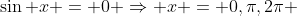 \sin x = 0 \Rightarrow x = 0,\pi,2\pi 