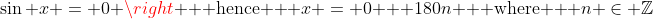 \sin x = 0 \right \text{  hence  } x = 0 + 180n \text{  where  } n \in \mathbb{Z}