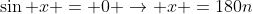 \sin x = 0 \rightarrow x =180n