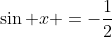 \sin x =-\frac{1}{2}