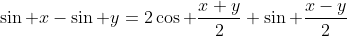 \sin x-\sin y=2\cos \frac{x+y}{2} \sin \frac{x-y}{2}