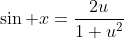 \sin x=\frac{2u}{1+u^2}