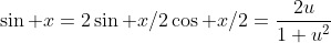 \sin x=2\sin x/2\cos x/2=\frac{2u}{1+u^2}
