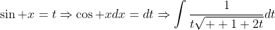 \sin x=t\Rightarrow\cos xdx=dt\Rightarrow\int\displaystyle\frac{1}{t\sqrt{  1+2t}}dt